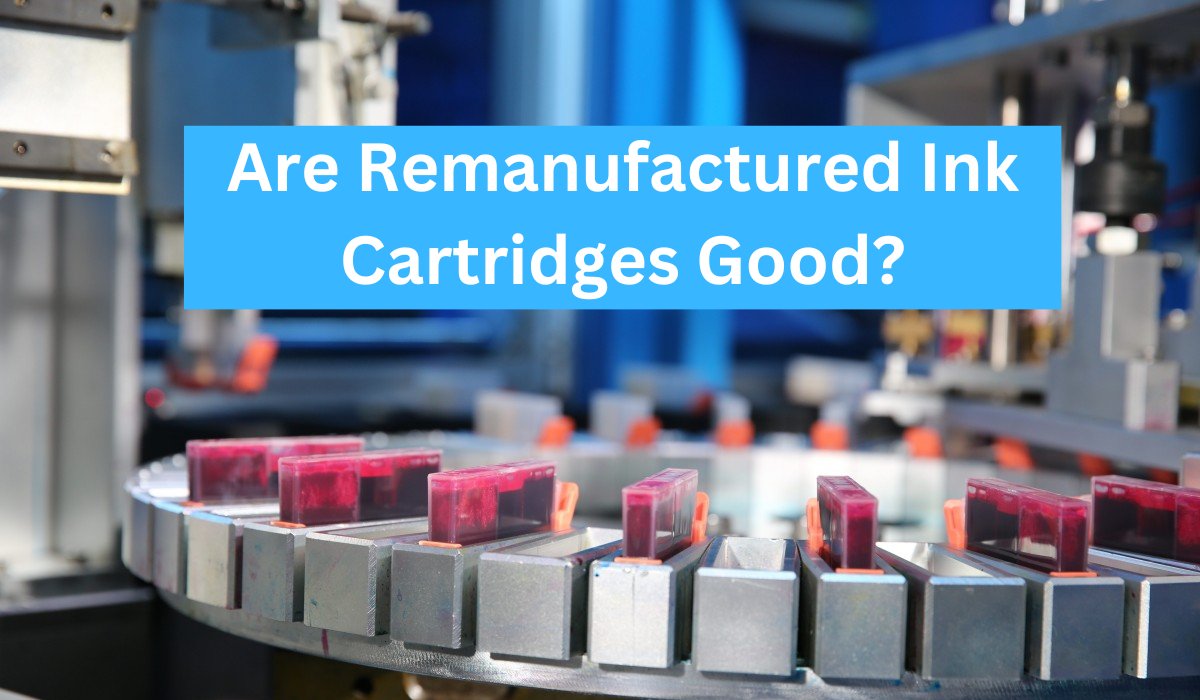 Are Remanufactured Ink Cartridges Good? Detailed Guide - Linford Office:Printer Ink & Toner Cartridge