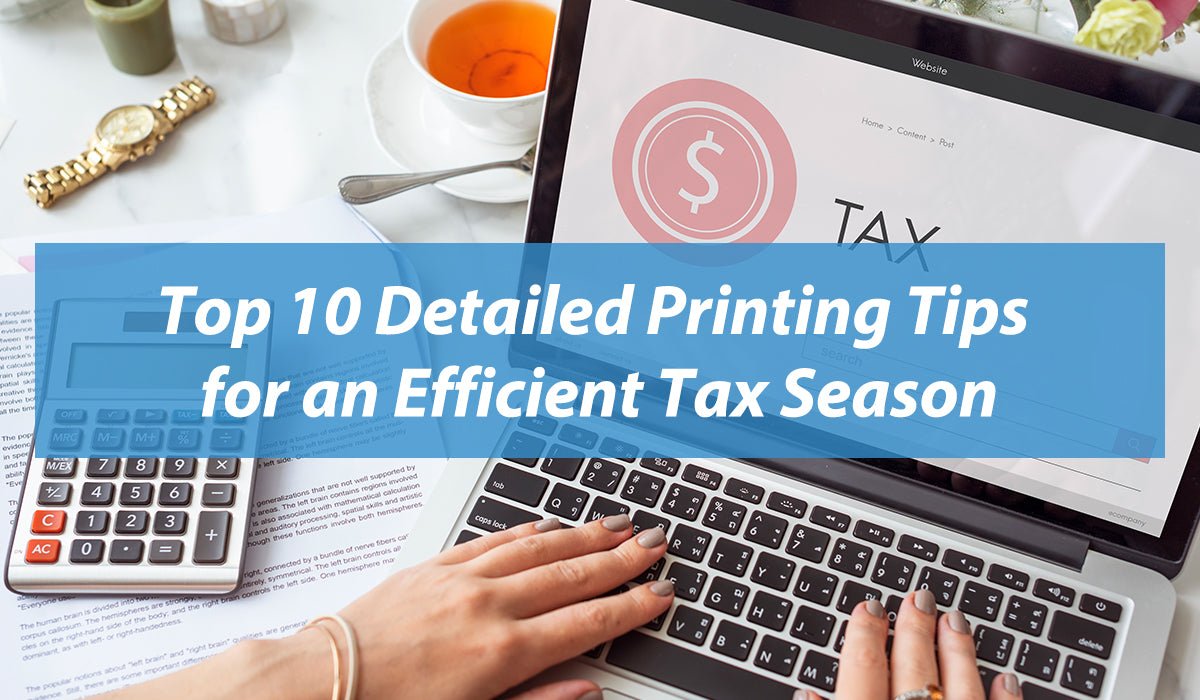 Top 10 Detailed Printing Tips for an Efficient Tax Season - Linford Office:Printer Ink & Toner Cartridge